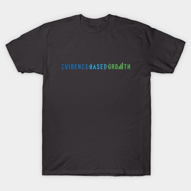 Evidence Based Growth T-Shirt by The Science of Success